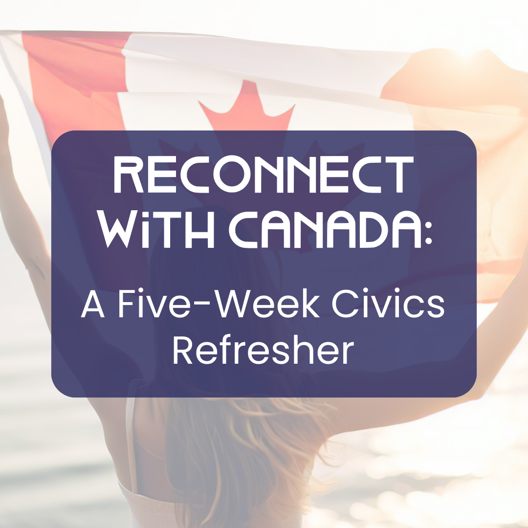 Reconnect With Canada: a Five-Week Civics Refresher - Fall 2024 - dates TBD